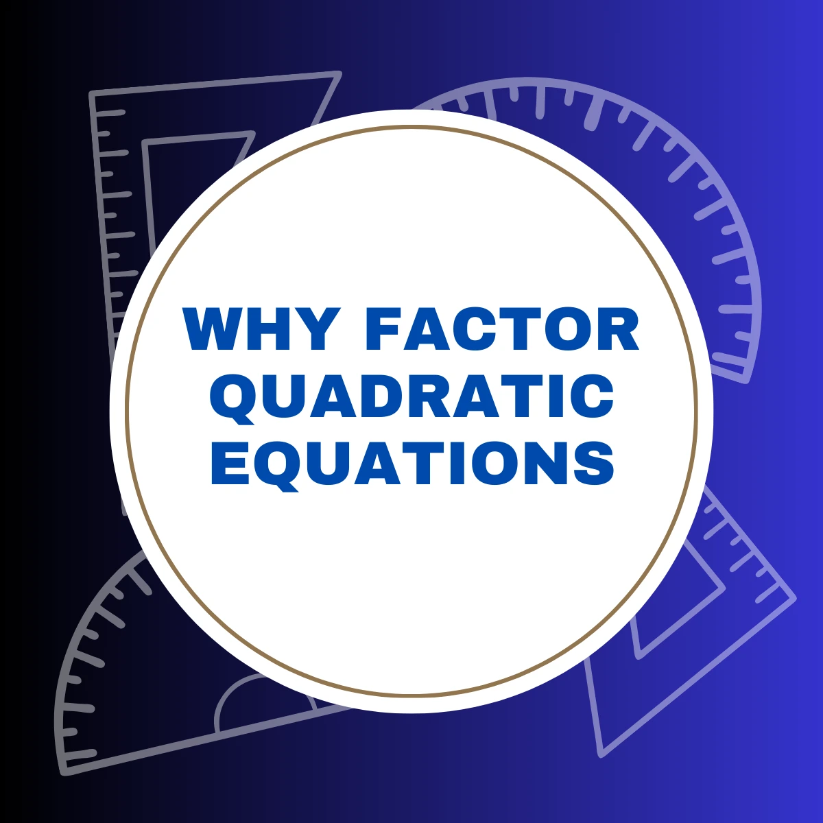 Why Factor Quadratic Equations